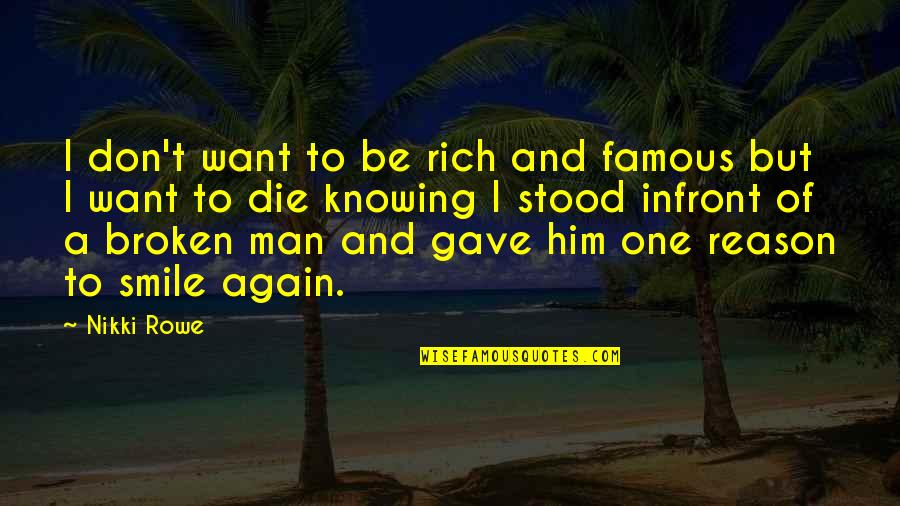 Famous Rich Man Quotes By Nikki Rowe: I don't want to be rich and famous