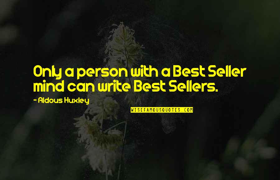 Famous Ricky Bobby Quotes By Aldous Huxley: Only a person with a Best Seller mind