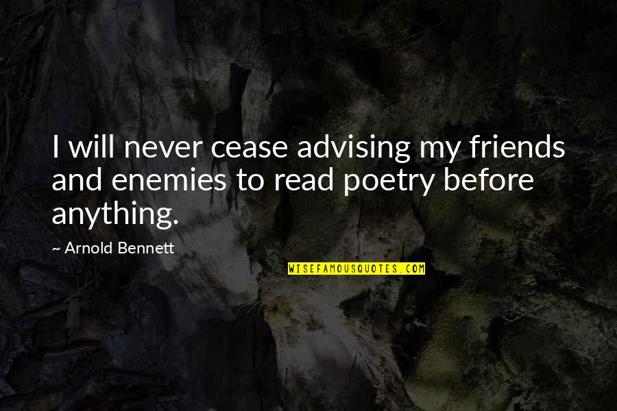 Famous Rik Mayall Bottom Quotes By Arnold Bennett: I will never cease advising my friends and