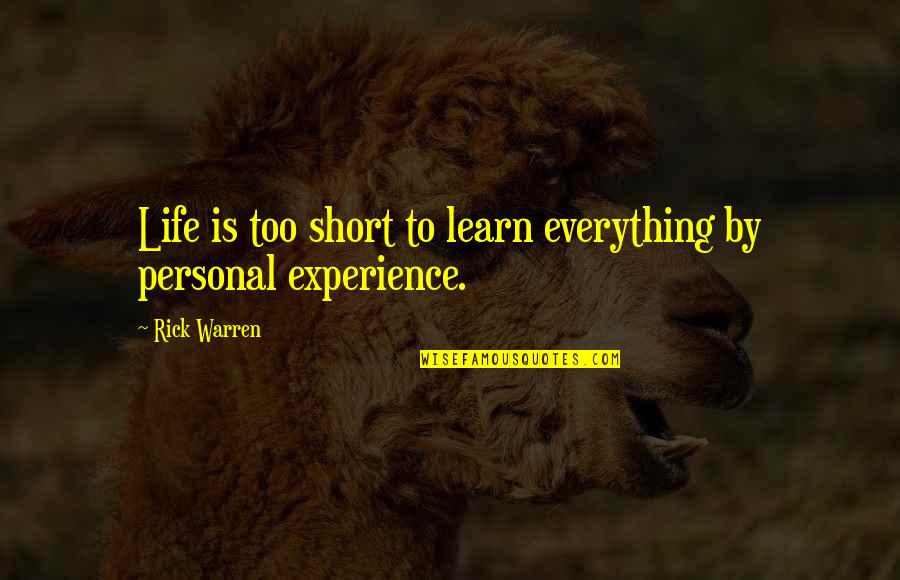 Famous Risk Reward Quotes By Rick Warren: Life is too short to learn everything by