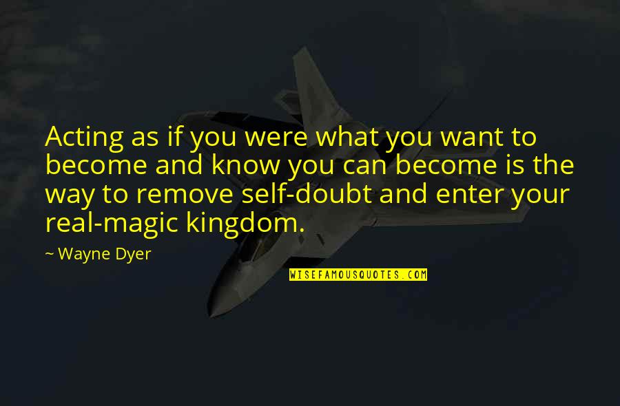 Famous Rite Of Passage Quotes By Wayne Dyer: Acting as if you were what you want
