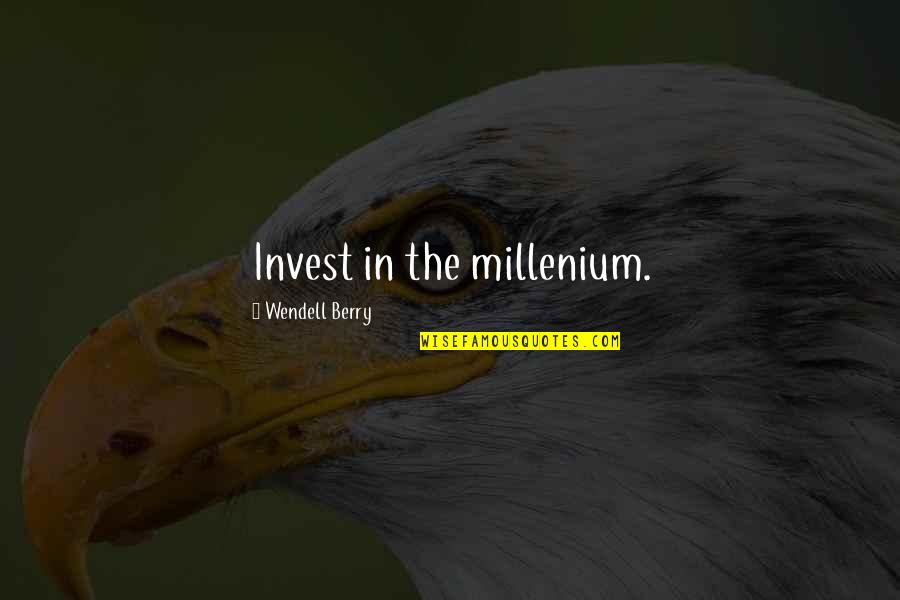 Famous Rob Zombie Quotes By Wendell Berry: Invest in the millenium. Famous Rob Zombie Quotes By Wendell Berry: Invest in the millenium.