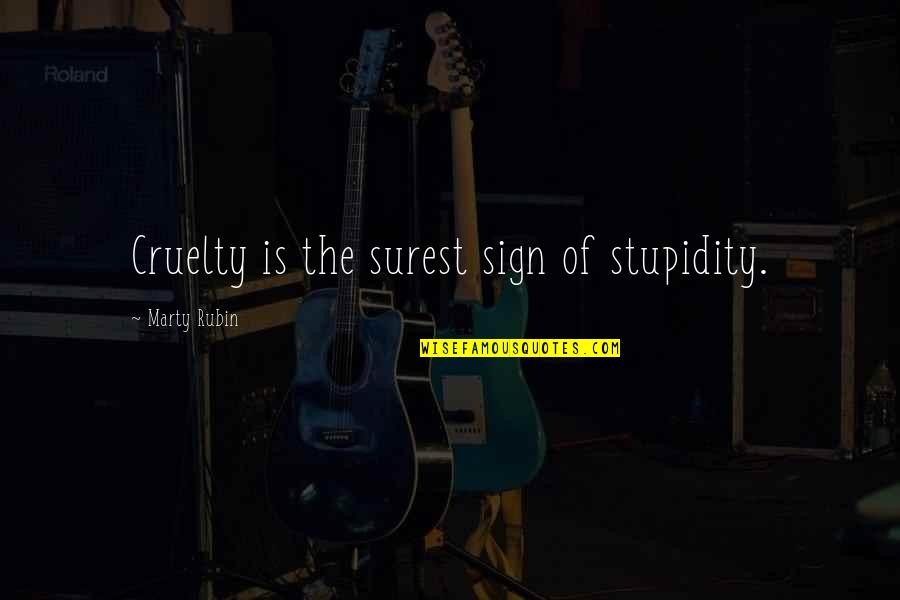 Famous Robert Crandall Quotes By Marty Rubin: Cruelty is the surest sign of stupidity. Famous Robert Crandall Quotes By Marty Rubin: Cruelty is the surest sign of stupidity.
