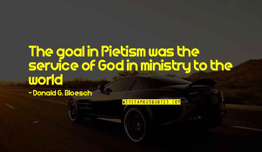 Famous Robert De Niro Film Quotes By Donald G. Bloesch: The goal in Pietism was the service of