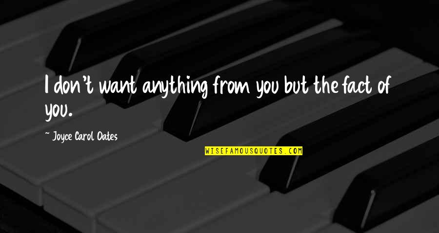 Famous Robert De Niro Film Quotes By Joyce Carol Oates: I don't want anything from you but the Famous Robert De Niro Film Quotes By Joyce Carol Oates: I don't want anything from you but the