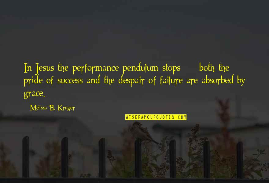 Famous Robert De Niro Quotes By Melissa B. Kruger: In Jesus the performance pendulum stops - both