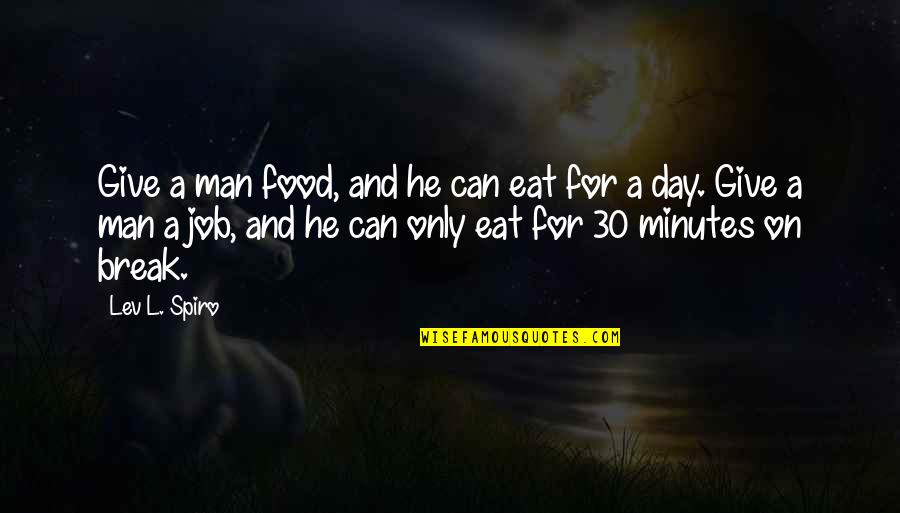 Famous Robin Quotes By Lev L. Spiro: Give a man food, and he can eat