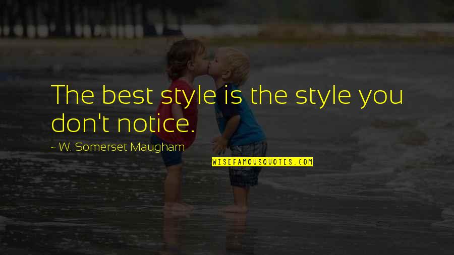Famous Robin Quotes By W. Somerset Maugham: The best style is the style you don't