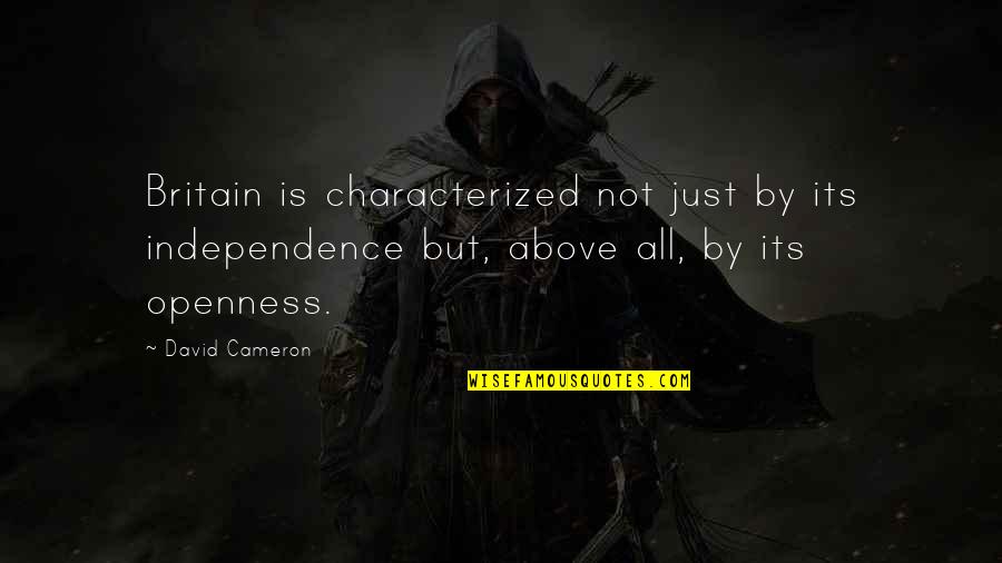 Famous Robin Scherbatsky Quotes By David Cameron: Britain is characterized not just by its independence Famous Robin Scherbatsky Quotes By David Cameron: Britain is characterized not just by its independence