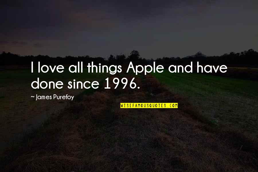 Famous Robot Quotes By James Purefoy: I love all things Apple and have done