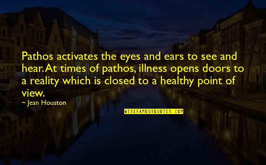 Famous Role Model Quotes By Jean Houston: Pathos activates the eyes and ears to see