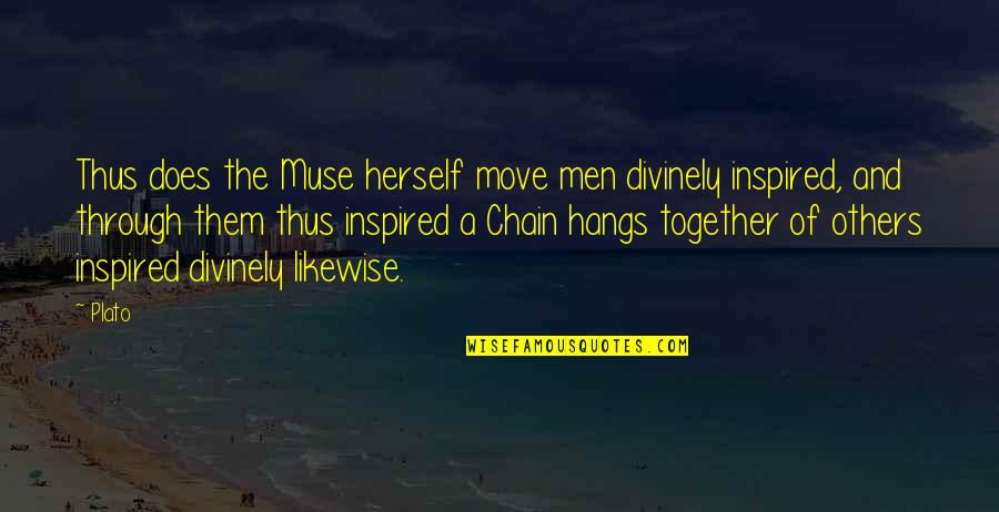 Famous Rom Com Quotes By Plato: Thus does the Muse herself move men divinely Famous Rom Com Quotes By Plato: Thus does the Muse herself move men divinely
