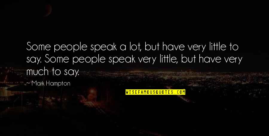 Famous Roman Senate Quotes By Mark Hampton: Some people speak a lot, but have very