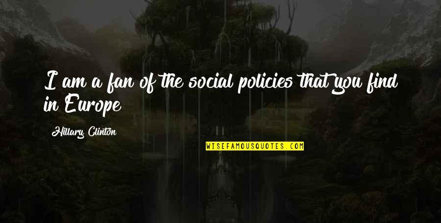 Famous Rothbard Quotes By Hillary Clinton: I am a fan of the social policies