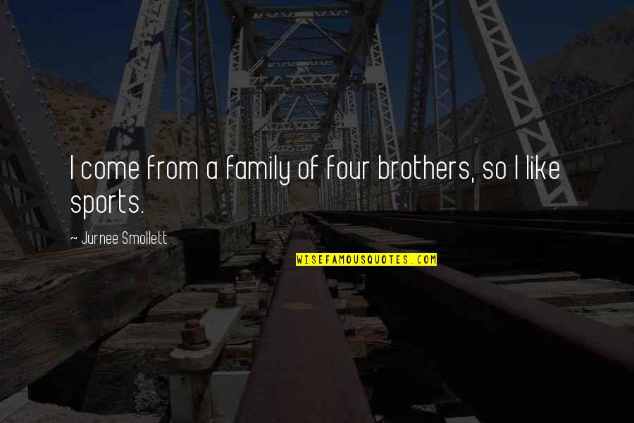 Famous Royalty Free Quotes By Jurnee Smollett: I come from a family of four brothers,