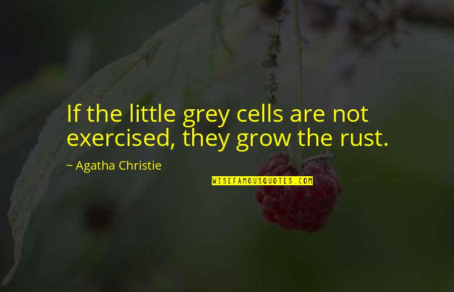 Famous Royalty Quotes By Agatha Christie: If the little grey cells are not exercised,