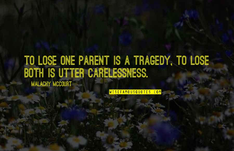 Famous Royalty Quotes By Malachy McCourt: To lose one parent is a tragedy, to