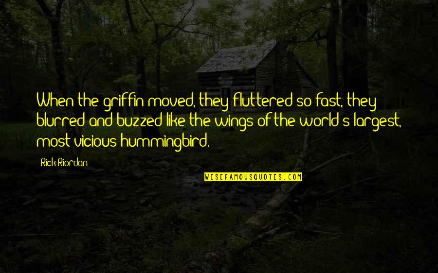 Famous Runner Quotes By Rick Riordan: When the griffin moved, they fluttered so fast, Famous Runner Quotes By Rick Riordan: When the griffin moved, they fluttered so fast,