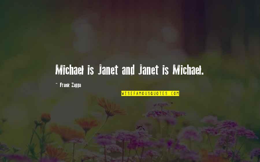 Famous Russell Brand Quotes By Frank Zappa: Michael is Janet and Janet is Michael.