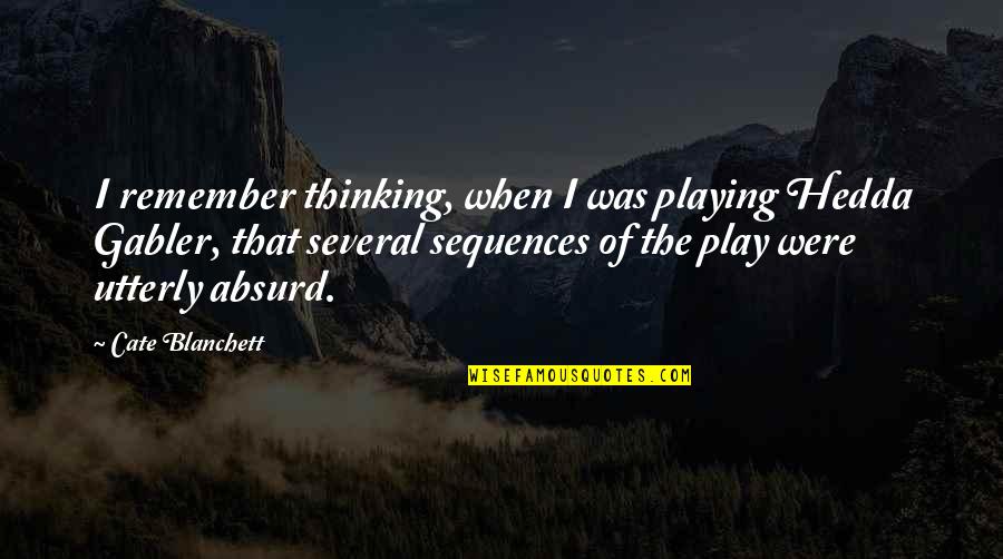 Famous Rwanda Quotes By Cate Blanchett: I remember thinking, when I was playing Hedda