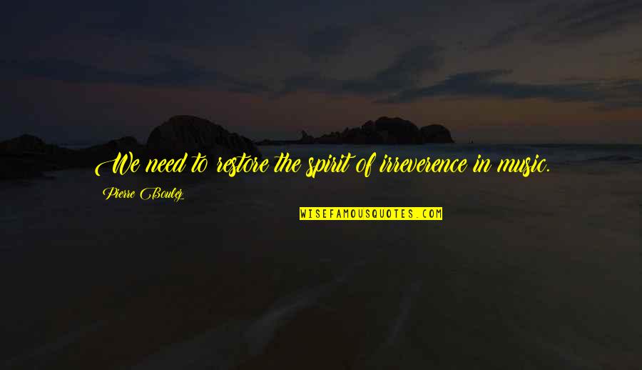 Famous Safari Quotes By Pierre Boulez: We need to restore the spirit of irreverence Famous Safari Quotes By Pierre Boulez: We need to restore the spirit of irreverence