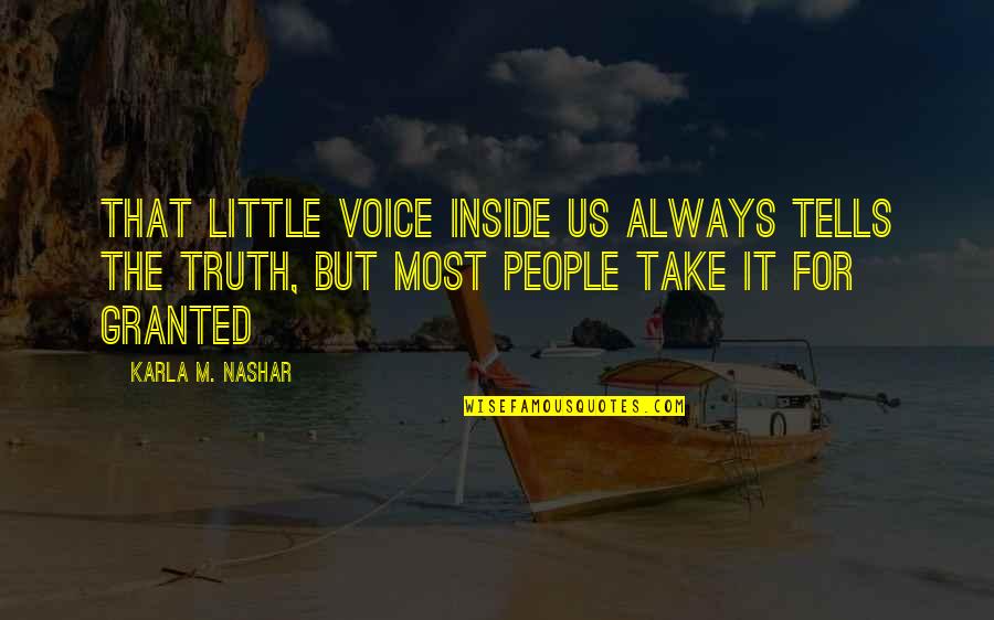 Famous Sagittarians Quotes By Karla M. Nashar: That little voice inside us always tells the