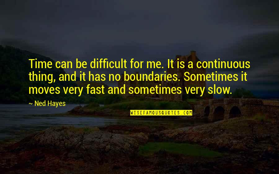 Famous Samuel Jackson Movie Quotes By Ned Hayes: Time can be difficult for me. It is Famous Samuel Jackson Movie Quotes By Ned Hayes: Time can be difficult for me. It is