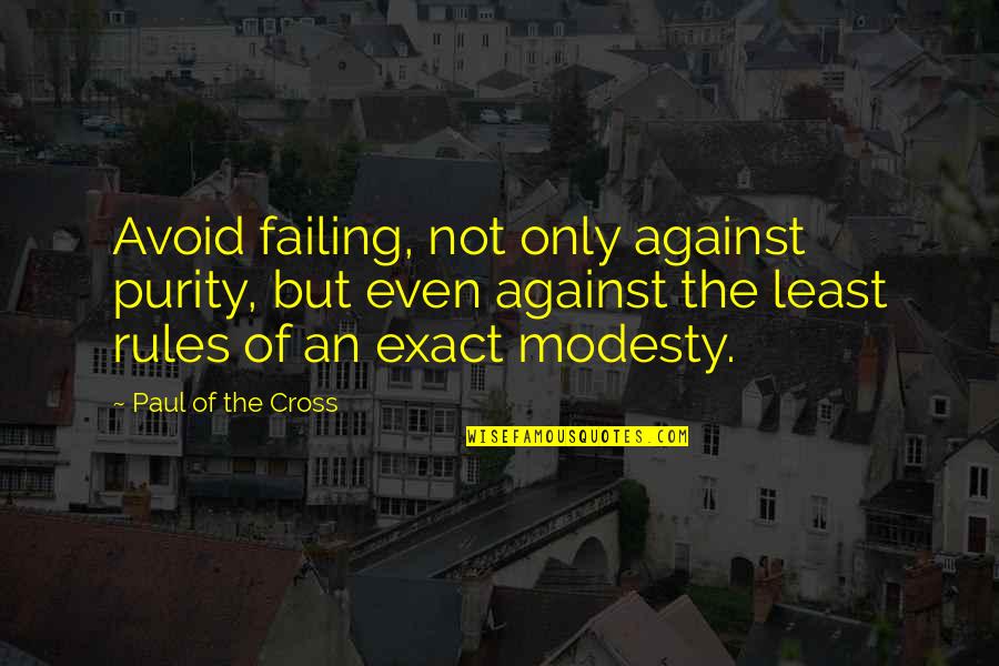 Famous Says And Quotes By Paul Of The Cross: Avoid failing, not only against purity, but even