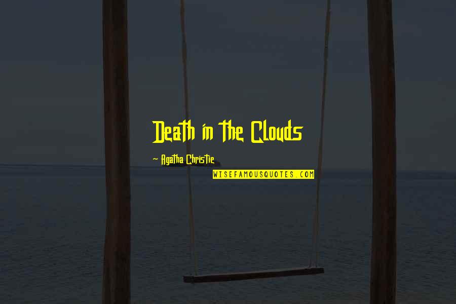 Famous Scholarship Quotes By Agatha Christie: Death in the Clouds