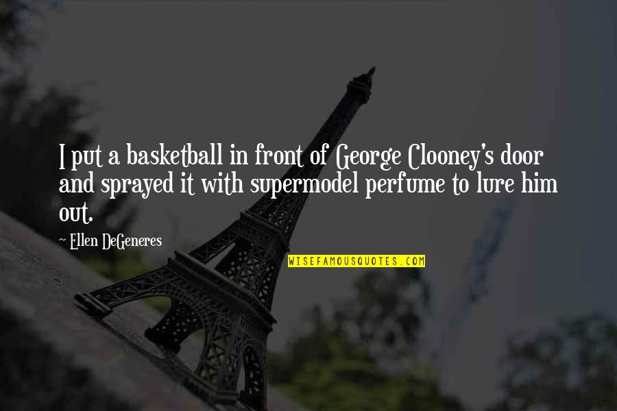 Famous Sci Fi Book Quotes By Ellen DeGeneres: I put a basketball in front of George