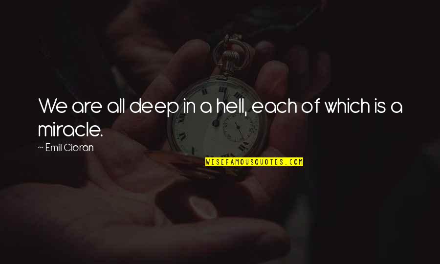 Famous Sci Fi Book Quotes By Emil Cioran: We are all deep in a hell, each