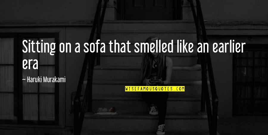 Famous Scottish Gaelic Quotes By Haruki Murakami: Sitting on a sofa that smelled like an Famous Scottish Gaelic Quotes By Haruki Murakami: Sitting on a sofa that smelled like an