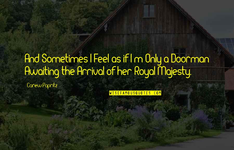 Famous Scout Quotes By Carew Papritz: And Sometimes I Feel as if I'm Only Famous Scout Quotes By Carew Papritz: And Sometimes I Feel as if I'm Only