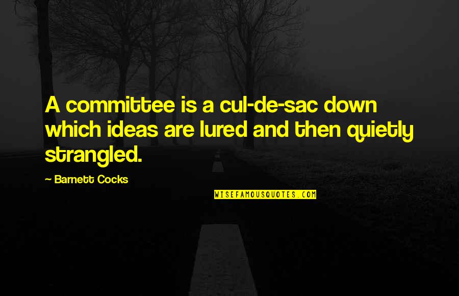 Famous Scrabble Quotes By Barnett Cocks: A committee is a cul-de-sac down which ideas