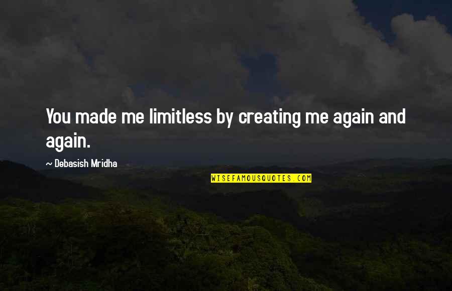 Famous Scrabble Quotes By Debasish Mridha: You made me limitless by creating me again