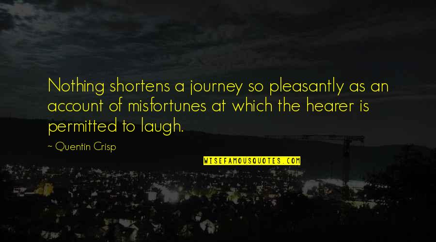 Famous Screenwriting Quotes By Quentin Crisp: Nothing shortens a journey so pleasantly as an