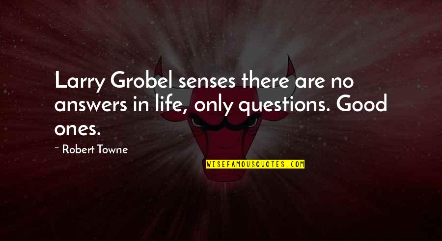 Famous Scripture Quotes By Robert Towne: Larry Grobel senses there are no answers in