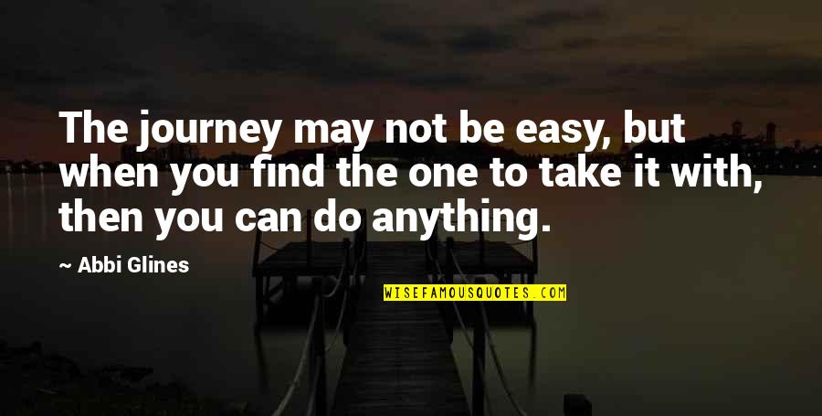 Famous Scuba Dive Quotes By Abbi Glines: The journey may not be easy, but when Famous Scuba Dive Quotes By Abbi Glines: The journey may not be easy, but when