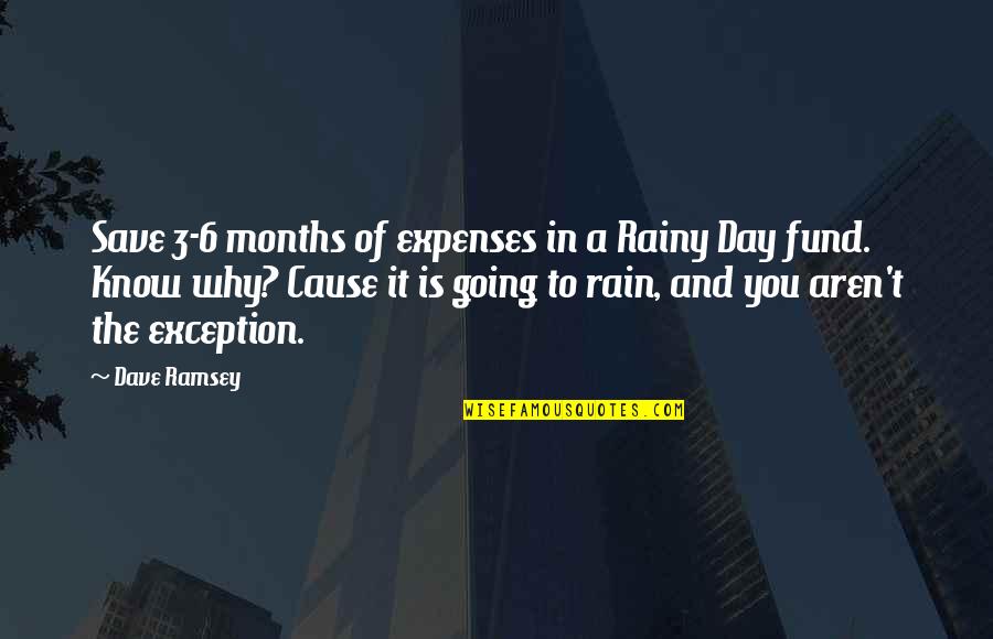 Famous Secular Quotes By Dave Ramsey: Save 3-6 months of expenses in a Rainy Famous Secular Quotes By Dave Ramsey: Save 3-6 months of expenses in a Rainy