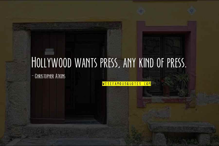 Famous Self Help Quotes By Christopher Atkins: Hollywood wants press, any kind of press.