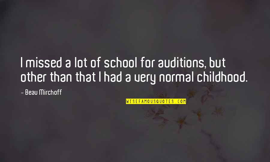 Famous Selwyn Hughes Quotes By Beau Mirchoff: I missed a lot of school for auditions,
