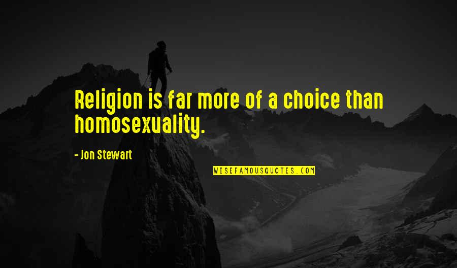 Famous Semicolons Quotes By Jon Stewart: Religion is far more of a choice than