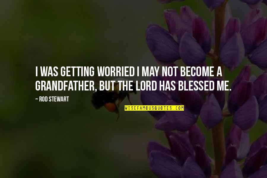 Famous Semiconductor Quotes By Rod Stewart: I was getting worried I may not become