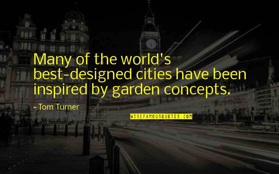 Famous Seo Quotes By Tom Turner: Many of the world's best-designed cities have been