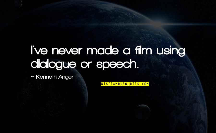 Famous Shakti Gawain Quotes By Kenneth Anger: I've never made a film using dialogue or