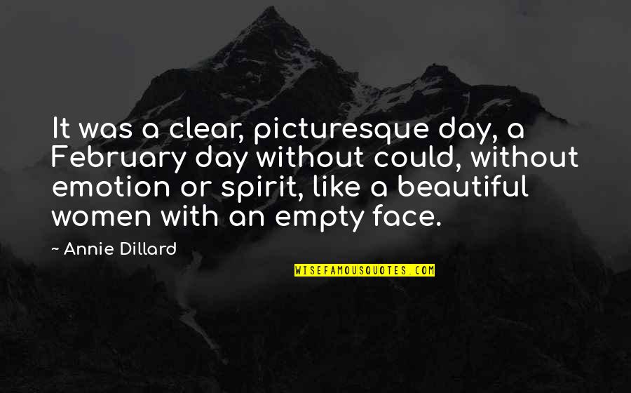 Famous Sharabi Quotes By Annie Dillard: It was a clear, picturesque day, a February