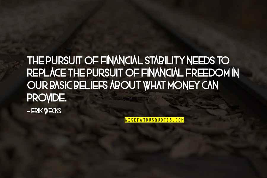 Famous Sheldon Cooper Quotes By Erik Wecks: The pursuit of financial stability needs to replace