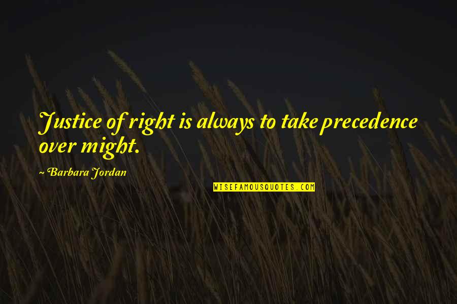 Famous Sheldon Quotes By Barbara Jordan: Justice of right is always to take precedence Famous Sheldon Quotes By Barbara Jordan: Justice of right is always to take precedence