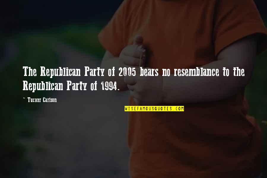 Famous Shepherds Quotes By Tucker Carlson: The Republican Party of 2005 bears no resemblance