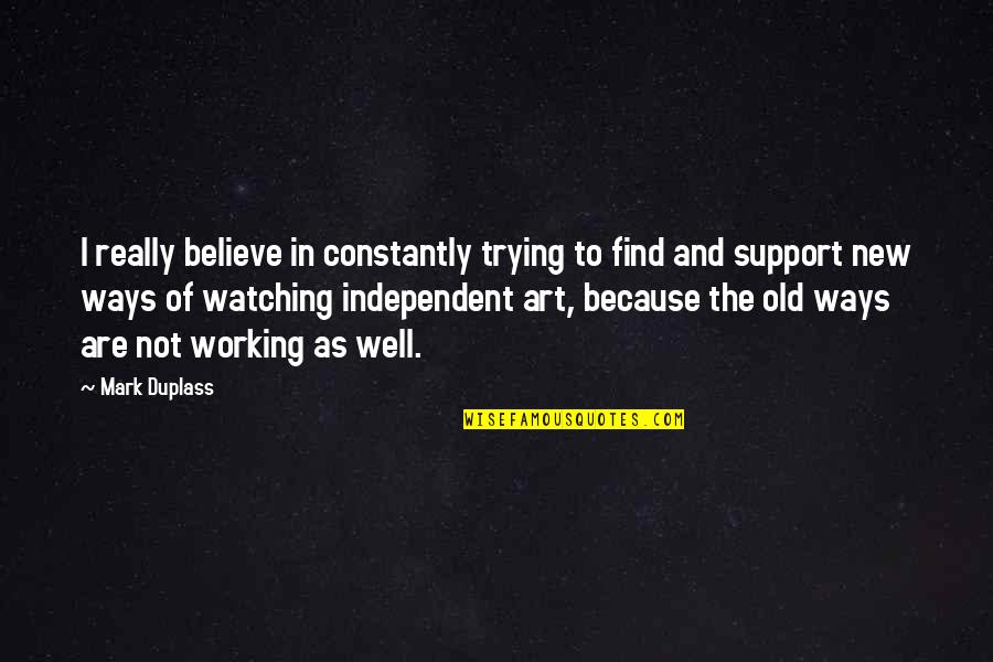 Famous Sherlock Holmes Quotes By Mark Duplass: I really believe in constantly trying to find